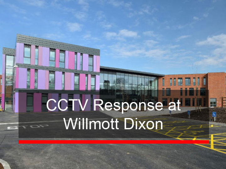 CCTV Response at Willmott Dixon
